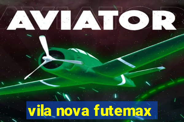 vila nova futemax